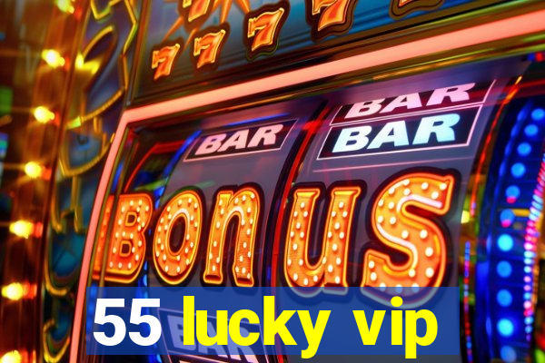 55 lucky vip